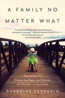 A Family No Matter What: The Journey to a Beautiful Divorce, Happy Children, and a Vibrant Life 0692963618 Book Cover