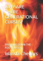 WHY ARE THERE GENERATIONAL CURSES?: BREAKING DOWN THE ROOT CAUSES B0HDHGY8BB Book Cover