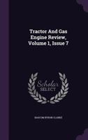 Tractor and Gas Engine Review, Volume 1, Issue 7 1340816458 Book Cover