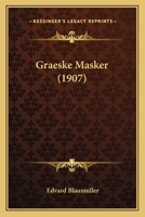 Graeske Masker (1907) 1168430542 Book Cover