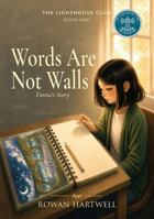 Words Are Not Walls: Emma's Story (The Lighthouse Club) B0H83THV9G Book Cover