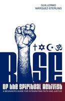 Rise of the Spiritual Activist: A beginner's guide for integrating faith and justice 1449772692 Book Cover