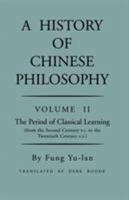 A History of Chinese Philosophy, Vol. 2: The Period of Classical Learning (From the Second Century B.C. to the Twentieth Century A.D.) 0691020221 Book Cover