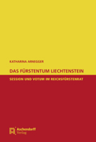 Das Furstentum Liechtenstein: Session Und Votum Im Reichsfurstenrat 3402246503 Book Cover