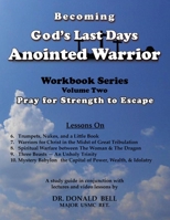 Becoming God's Last Days Anointed Warrior Workbook 2 1943412065 Book Cover