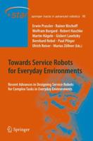 Towards Service Robots for Everyday Environments: Recent Advances in Designing Service Robots for Complex Tasks in Everyday Environments 3642251153 Book Cover