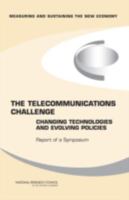 The Telecommunications Challenge: Changing Technologies and Evolving Policies - Report of a Symposium 0309100879 Book Cover