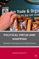 Political Virtue and Shopping: Individuals, Consumerism, and Collective Action 0230102700 Book Cover