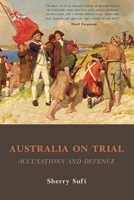 Australia on Trial: Accusations and Defence 1922815993 Book Cover