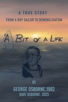 A Bit Of A Life: From A Boy Sailor To Demobilisatio B0CB823DQL Book Cover