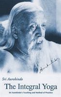 Integral Yoga: Sri Aurobindo's Teaching & Method of Practice 817058308X Book Cover