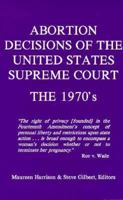 Abortion Decisions of the United States Supreme Court: The 1970's (Abortion Decisions Series) 0962801445 Book Cover