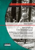 Naturerfahrung in der Umweltp�dagogik. Die Bedeutung unmittelbarer, sinnlicher Erfahrung von Natur f�r umweltgerechtes Verhalten. 3956843037 Book Cover