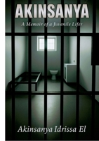 Akinsanya: A Memoir of a Juvenile Lifer 1257111833 Book Cover