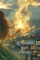 My Supernatual Powers B0DT1KLM27 Book Cover
