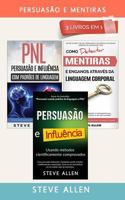 Persuas�o E Mentiras 3 Livros Em 1: Persuas�o Usando M�todos Cientificamente Comprobados + Persuas�o Usando Padr�es de Linguagem E T�cnicas de Pnl +como Detectar Mentiras Atrav�s Da Linguagem Corporal 1544764774 Book Cover