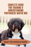 Complete Guide For Training & Understanding Portuguese Water Dog: What You Should Know: Understanding Canine Body Language B09BYN2SQK Book Cover