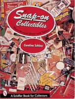 Unauthorized Guide and Values to Snap-On Collectibles: 1920-1998 (Schiffer Book for Collectors) 0764307037 Book Cover