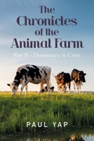 The Chronicles of the Animal Farm Part Ii - Democracy in Crisis 154376858X Book Cover