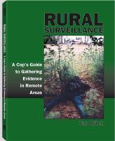 Rural Surveillance: A Cop's Guide to Gathering Evidence in Remote Areas 1581603800 Book Cover
