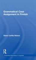 Grammatical Case Assignment in Finnish (Outstanding Dissertations in Linguistics) 1138975419 Book Cover