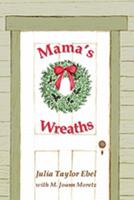 Mama's Wreaths 0982905432 Book Cover