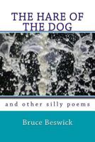 THE HARE OF THE DOG and other silly poems 1540336999 Book Cover