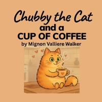 Chubby the Cat and a Cup of Coffee 1968200002 Book Cover