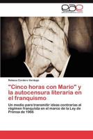 Cinco Horas Con Mario y La Autocensura Literaria En El Franquismo 3846568546 Book Cover