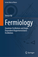 Fermiology: Quantum Oscillations and Angle Dependent Magnetoresistance Oscillations (Lecture Notes in Physics, 1042) 9819508193 Book Cover