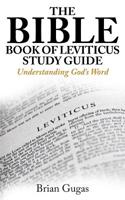 The Bible Book of Leviticus Study Guide: Understanding God's Word (66 Bible Books Overview 3) 1092390510 Book Cover