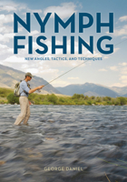 Nymph Fishing: New Angles, Tactics, and Techniques 0811718263 Book Cover