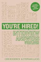 You're Hired! Interview Answers: Brilliant Answers to Tough Interview Questions 1844552292 Book Cover