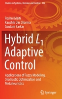 Hybrid L1 Adaptive Control: Applications of Fuzzy Modeling, Stochastic Optimization and Metaheuristics 3030971015 Book Cover