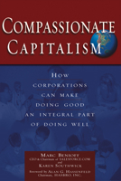 Compassionate Capitalism: How Corporations Can Make Doing Good an Integral Part of Doing Well 1564147142 Book Cover