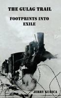 The Gulag Trail: Footprints into Exile 1502851520 Book Cover