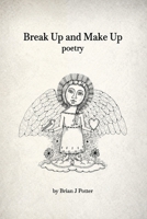Break Up and Make Up: poetry B0H1VZGKGL Book Cover