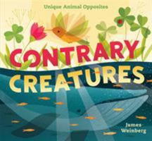 Contrary Creatures: Unique Animal Opposites 1624145809 Book Cover