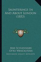 Saunterings In And About London 1548221791 Book Cover