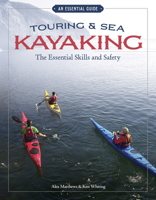 Touring and Sea Kayaking: The Essential Skills and Safety