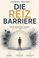 Die Reizbarriere: Wie du sensorische Grenzen erkennst und schützt (German Edition) B0H665L6FH Book Cover