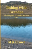 Fishing With Grandpa: Learning How To Fish For The First Time B0CKY73KBM Book Cover