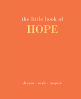 The Little Book of Hope: Dream. Wish. Inspire 1787138038 Book Cover