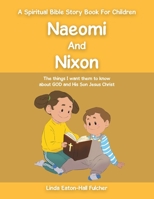 Naeomi and Nixon: The Things I Want Them to Know About God and His Son Jesus Christ 1669812863 Book Cover