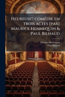 Heureuse!: Comédie en Trois Actes (Classic Reprint) 1178442969 Book Cover