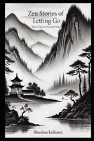 Zen Stories of Letting Go: Short Tales to Free the Mind B0FVX2H655 Book Cover