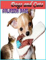 Dogs and Cats Coloring Book : (Adult Coloring) Easy, Relaxing Coloring for Animal Lovers/ Funny and Cute Dogs and Cats in Various Poses 1729424201 Book Cover