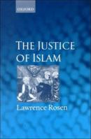 The Justice of Islam: Comparative Perspectives on Islamic Law and Society (Oxford Socio-legal Studies) 0198298854 Book Cover