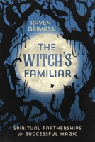 The Witch's Familiar: Spiritual Partnership for Successful Magic 0738703397 Book Cover