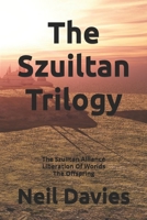 The Szuiltan Trilogy: The Szuiltan Alliance, Liberation Of Worlds, and The Offspring together in one volume B08F6YD3WM Book Cover